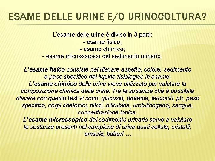 ESAME DELLE URINE E/O URINOCOLTURA? L’esame delle urine è diviso in 3 parti: -