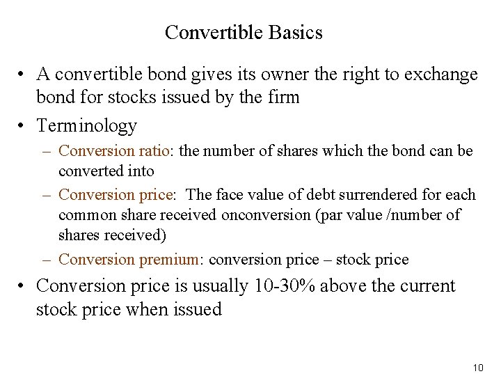 Convertible Basics • A convertible bond gives its owner the right to exchange bond