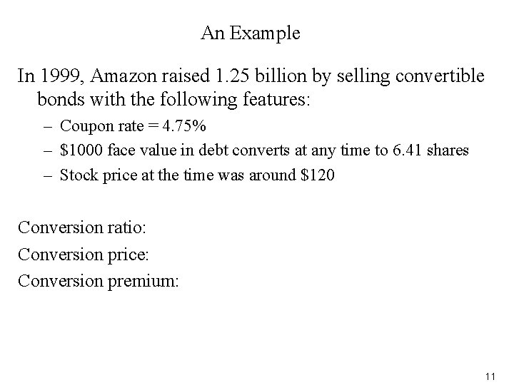 An Example In 1999, Amazon raised 1. 25 billion by selling convertible bonds with
