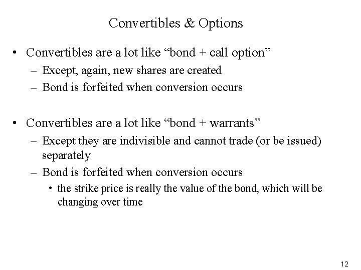 Convertibles & Options • Convertibles are a lot like “bond + call option” –