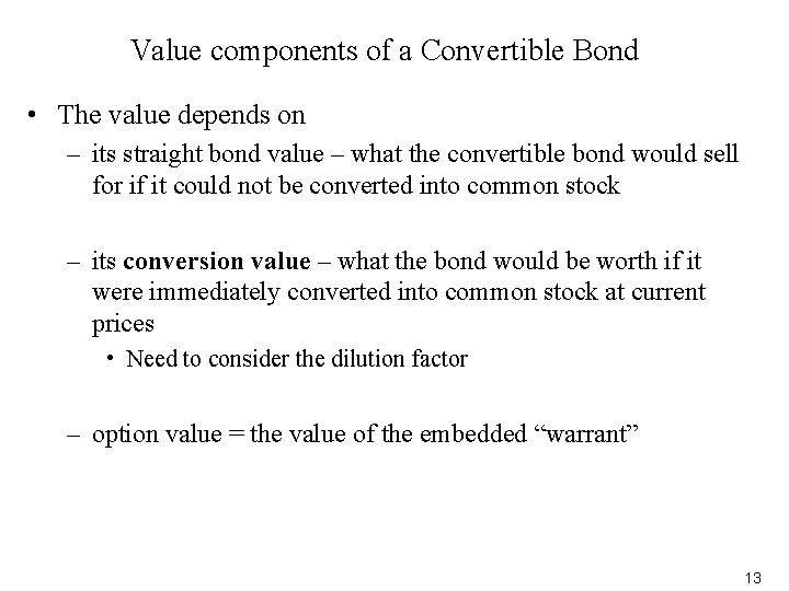 Value components of a Convertible Bond • The value depends on – its straight