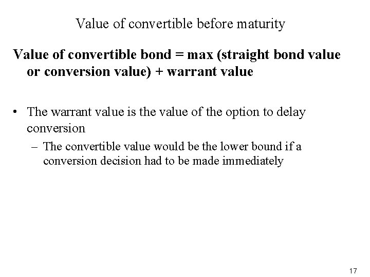 Value of convertible before maturity Value of convertible bond = max (straight bond value