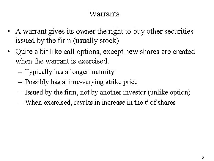 Warrants • A warrant gives its owner the right to buy other securities issued