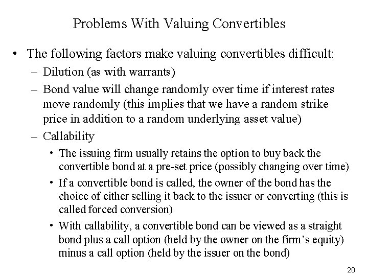 Problems With Valuing Convertibles • The following factors make valuing convertibles difficult: – Dilution