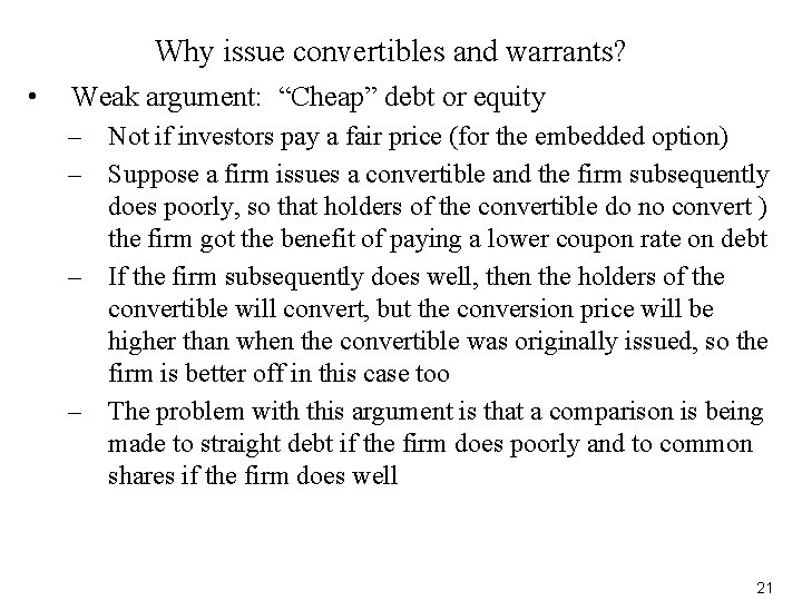 Why issue convertibles and warrants? • Weak argument: “Cheap” debt or equity – Not