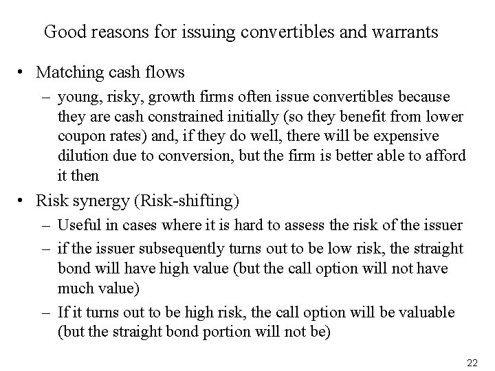 Good reasons for issuing convertibles and warrants • Matching cash flows – young, risky,