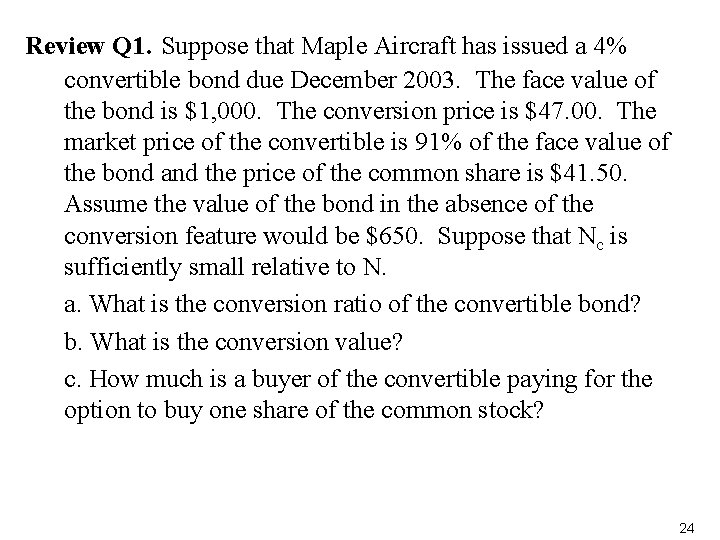 Review Q 1. Suppose that Maple Aircraft has issued a 4% convertible bond due