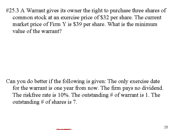 #25. 3 A Warrant gives its owner the right to purchase three shares of