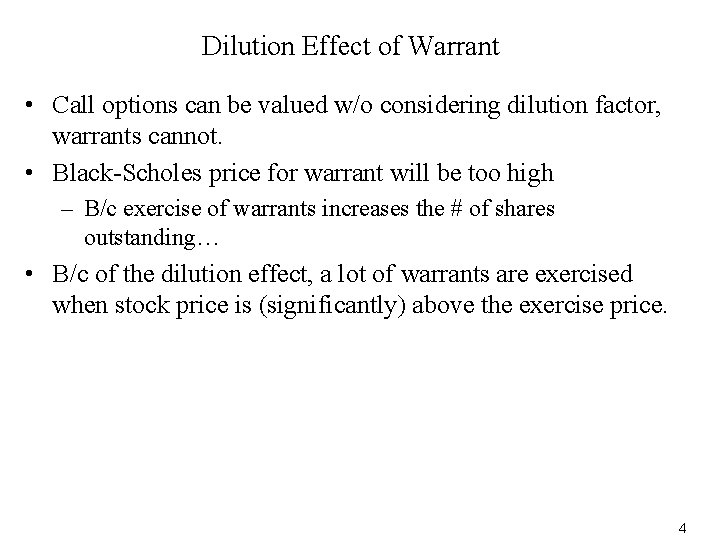 Dilution Effect of Warrant • Call options can be valued w/o considering dilution factor,