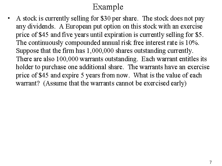 Example • A stock is currently selling for $30 per share. The stock does
