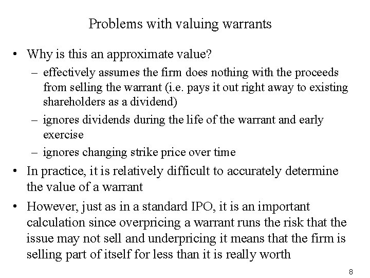 Problems with valuing warrants • Why is this an approximate value? – effectively assumes