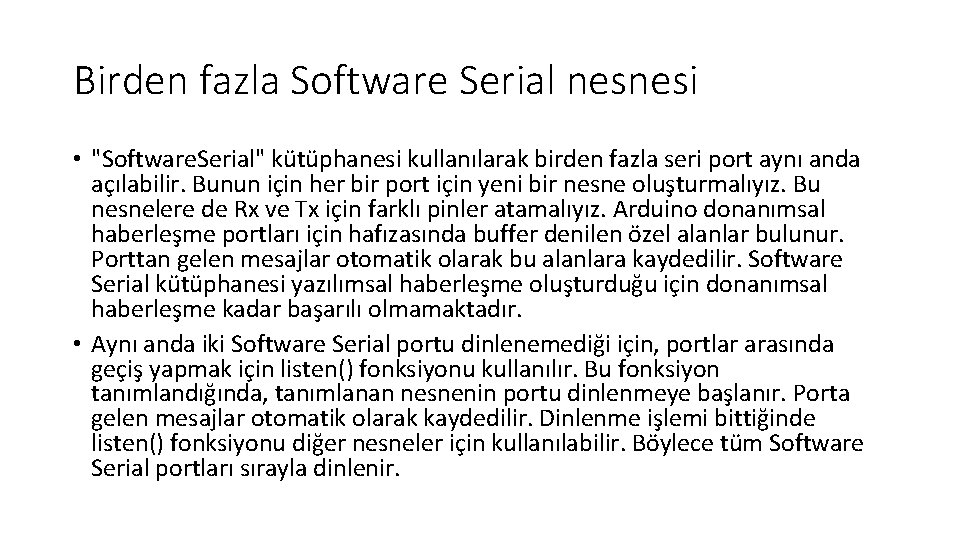 Birden fazla Software Serial nesnesi • "Software. Serial" kütüphanesi kullanılarak birden fazla seri port