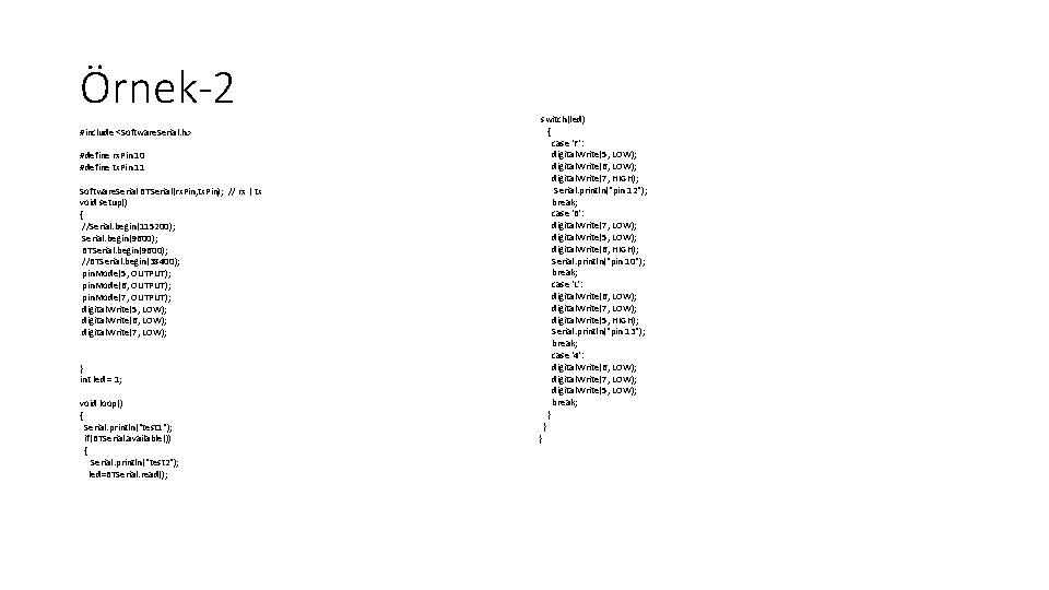 Örnek-2 #include <Software. Serial. h> #define rx. Pin 10 #define tx. Pin 11 Software.