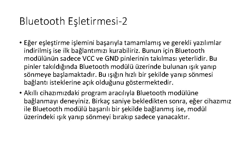 Bluetooth Eşletirmesi-2 • Eğer eşleştirme işlemini başarıyla tamamlamış ve gerekli yazılımlar indirilmiş ise ilk