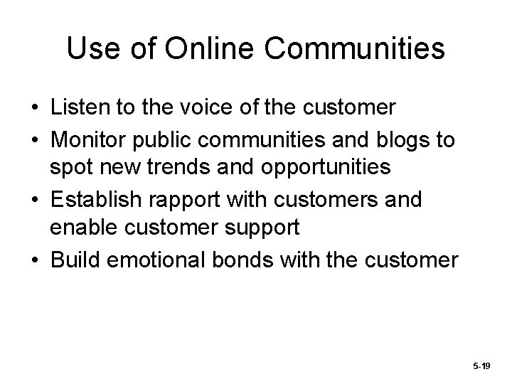Use of Online Communities • Listen to the voice of the customer • Monitor