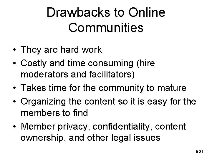 Drawbacks to Online Communities • They are hard work • Costly and time consuming