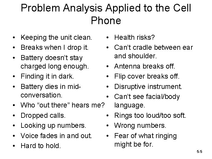 Problem Analysis Applied to the Cell Phone • Keeping the unit clean. • •