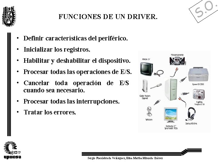 FUNCIONES DE UN DRIVER. • Definir características del periférico. • Inicializar los registros. •