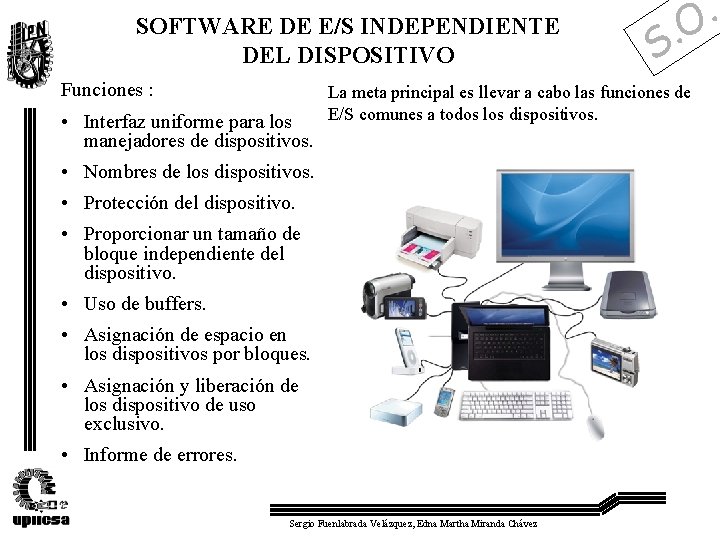 SOFTWARE DE E/S INDEPENDIENTE DEL DISPOSITIVO Funciones : • Interfaz uniforme para los manejadores