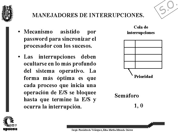 MANEJADORES DE INTERRUPCIONES. • Mecanismo asistido por password para sincronizar el procesador con los