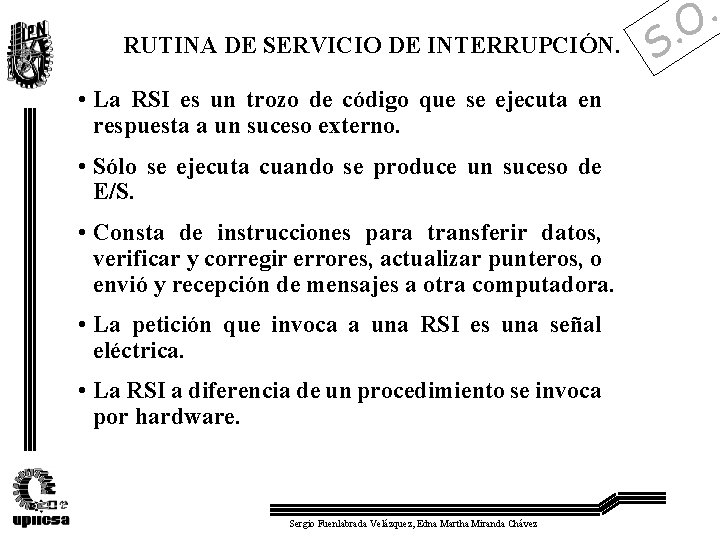 RUTINA DE SERVICIO DE INTERRUPCIÓN. • La RSI es un trozo de código que