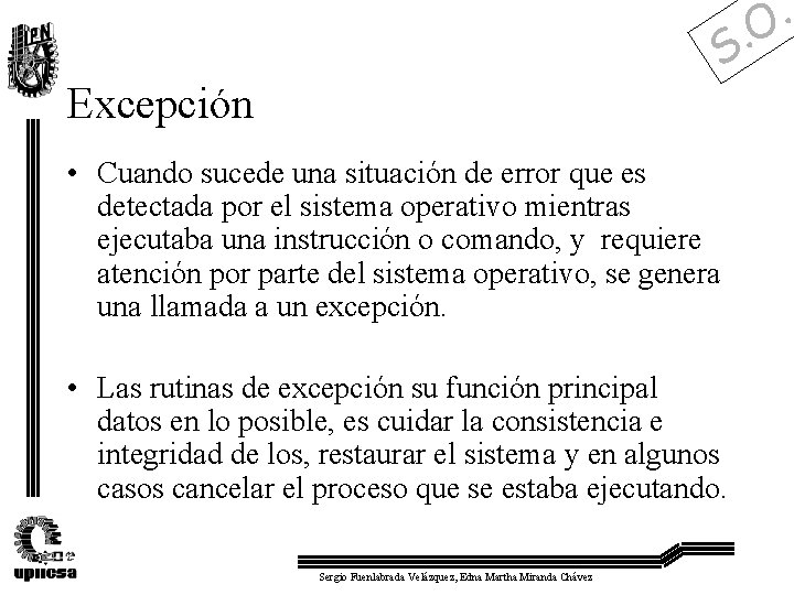 . O . S Excepción • Cuando sucede una situación de error que es