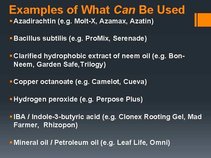 Examples of What Can Be Used § Azadirachtin (e. g. Molt-X, Azamax, Azatin) §