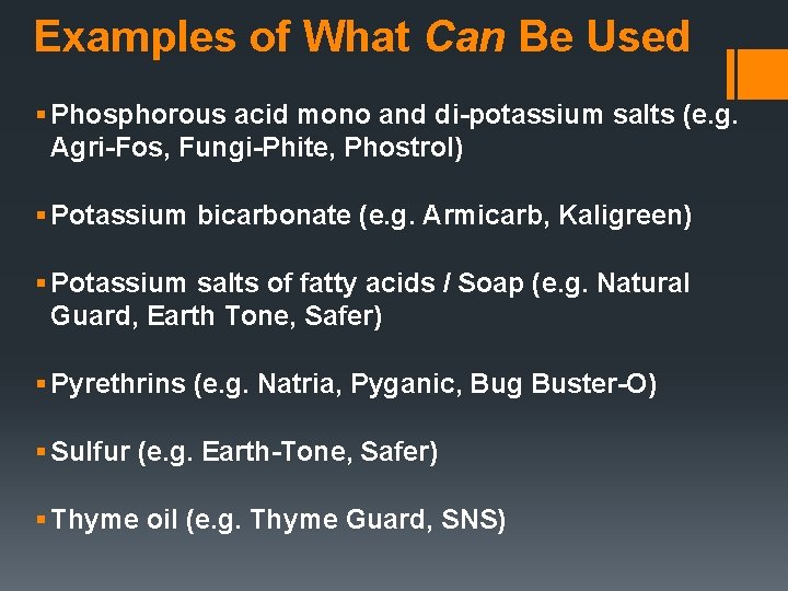 Examples of What Can Be Used § Phosphorous acid mono and di-potassium salts (e.