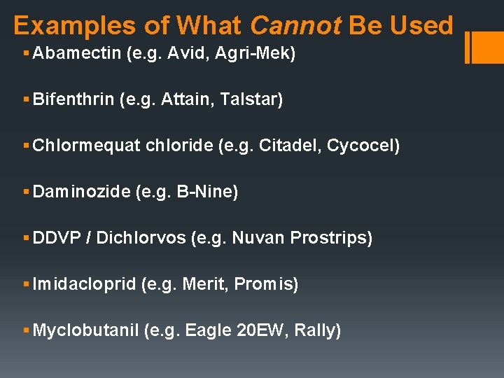 Examples of What Cannot Be Used § Abamectin (e. g. Avid, Agri-Mek) § Bifenthrin