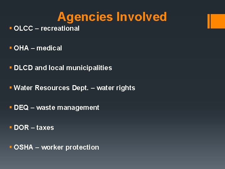 Agencies Involved § OLCC – recreational § OHA – medical § DLCD and local