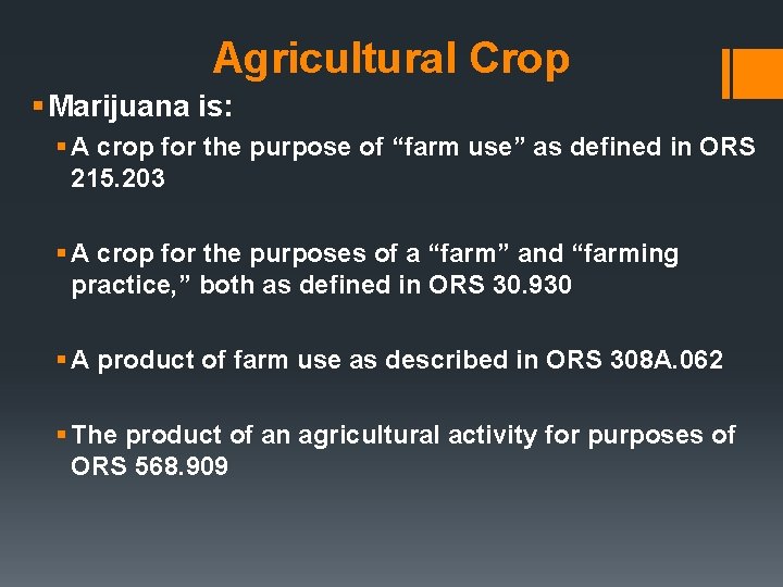 Agricultural Crop § Marijuana is: § A crop for the purpose of “farm use”
