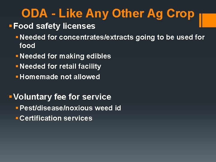 ODA - Like Any Other Ag Crop § Food safety licenses § Needed for