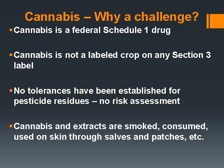 Cannabis – Why a challenge? § Cannabis is a federal Schedule 1 drug §