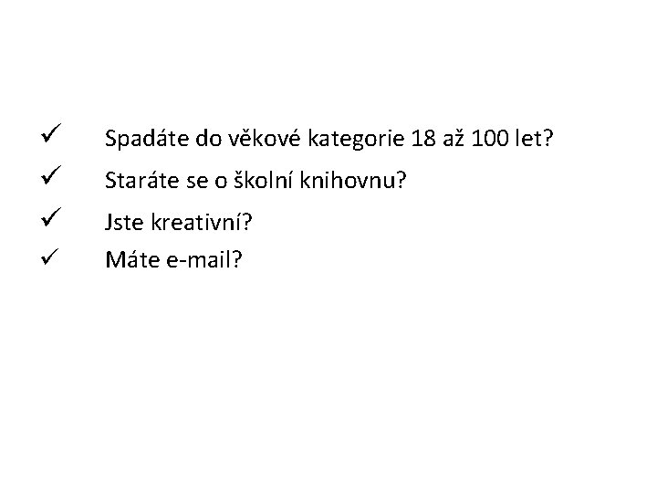 ü ü Spadáte do věkové kategorie 18 až 100 let? Staráte se o školní