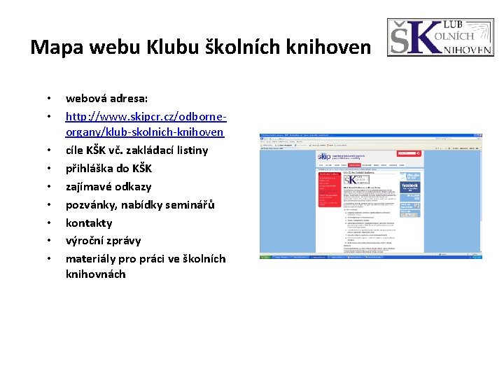 Mapa webu Klubu školních knihoven • • • webová adresa: http: //www. skipcr. cz/odborneorgany/klub-skolnich-knihoven