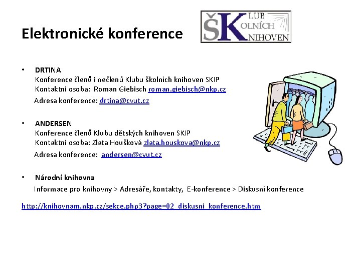 Elektronické konference • DRTINA Konference členů i nečlenů Klubu školních knihoven SKIP Kontaktní osoba: