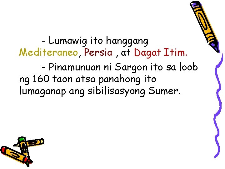 - Lumawig ito hanggang Mediteraneo, Persia , at Dagat Itim. - Pinamunuan ni Sargon