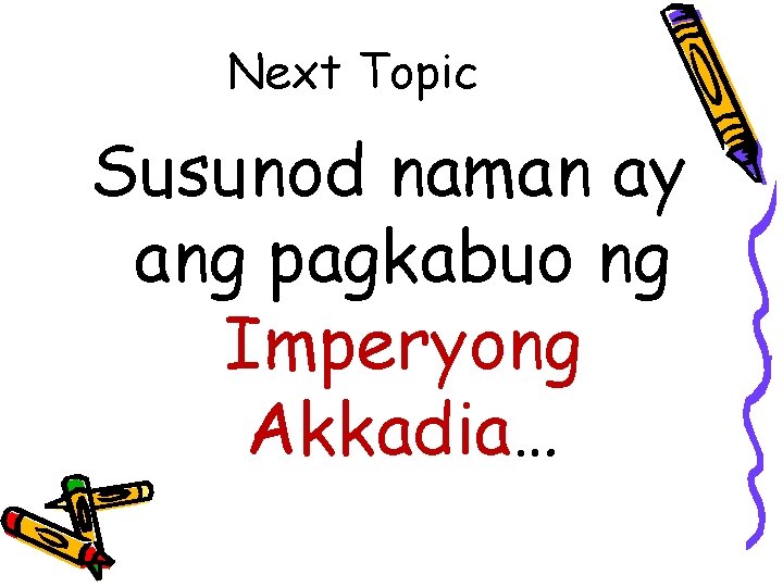 Next Topic Susunod naman ay ang pagkabuo ng Imperyong Akkadia… Next Topic Susunod naman ay ang pagkabuo ng Imperyong Akkadia…