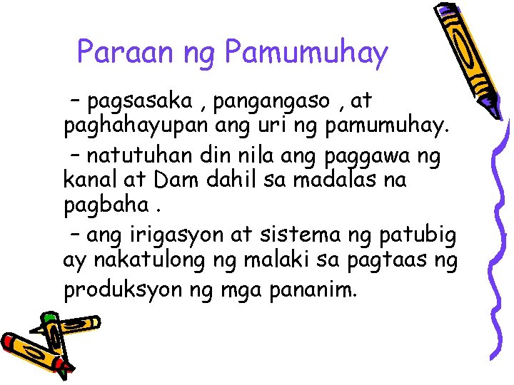 Paraan ng Pamumuhay – pagsasaka , pangangaso , at paghahayupan ang uri ng pamumuhay.