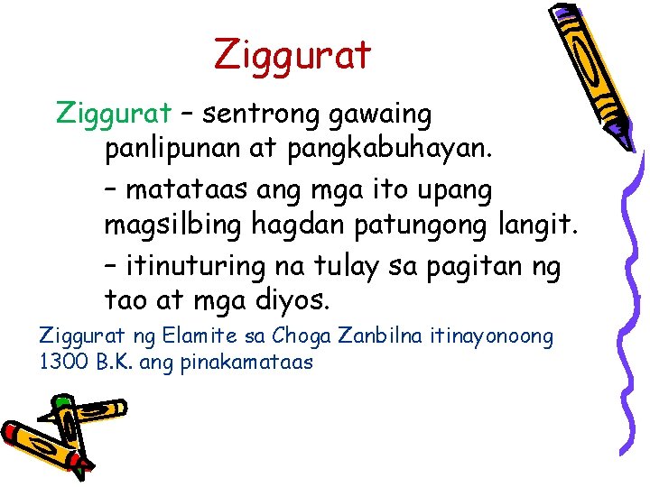 Ziggurat – sentrong gawaing panlipunan at pangkabuhayan. – matataas ang mga ito upang magsilbing Ziggurat – sentrong gawaing panlipunan at pangkabuhayan. – matataas ang mga ito upang magsilbing
