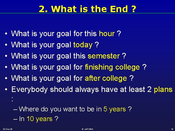 2. What is the End ? • • • What is your goal for