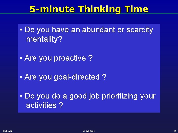 5 -minute Thinking Time • Do you have an abundant or scarcity mentality? •