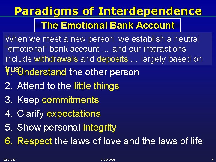 Paradigms of Interdependence The Emotional Bank Account When we meet a new person, we