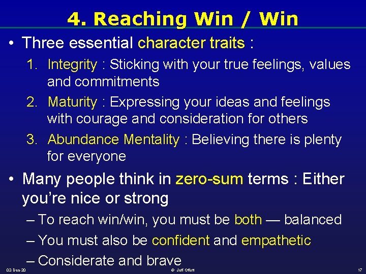 4. Reaching Win / Win • Three essential character traits : 1. Integrity :