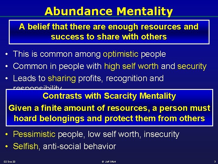 Abundance Mentality A belief that there are enough resources and success to share with