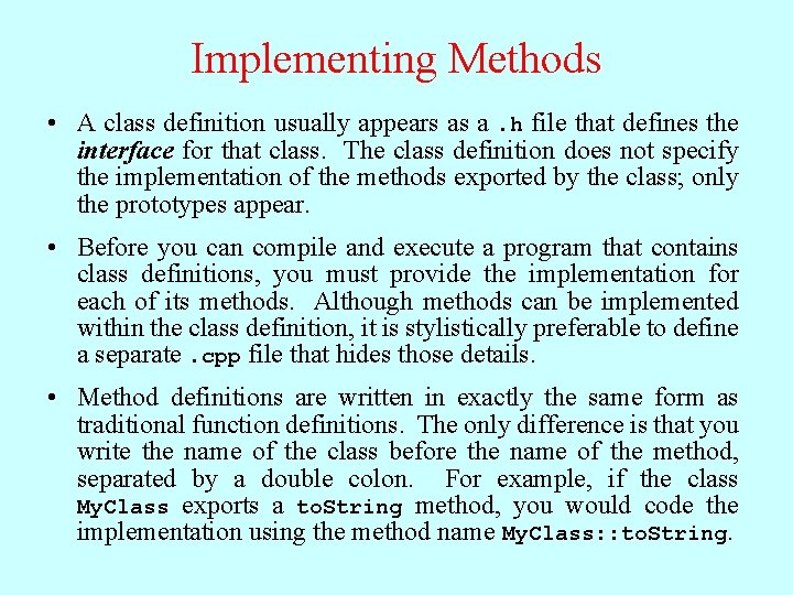 Implementing Methods • A class definition usually appears as a. h file that defines