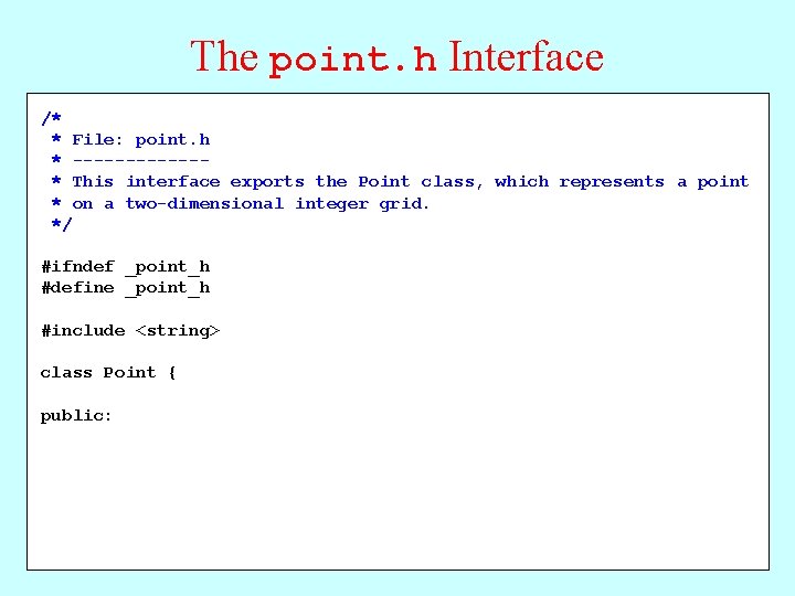 The point. h Interface /* * File: point. h * ------* This interface exports