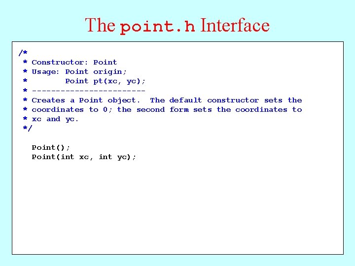 The point. h Interface /* Constructor: * File: point. h. Point Usage: Point origin;