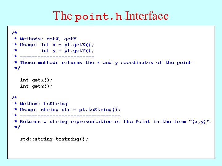 The point. h Interface /* * Constructor: Point Methods: get. X, get. Y *