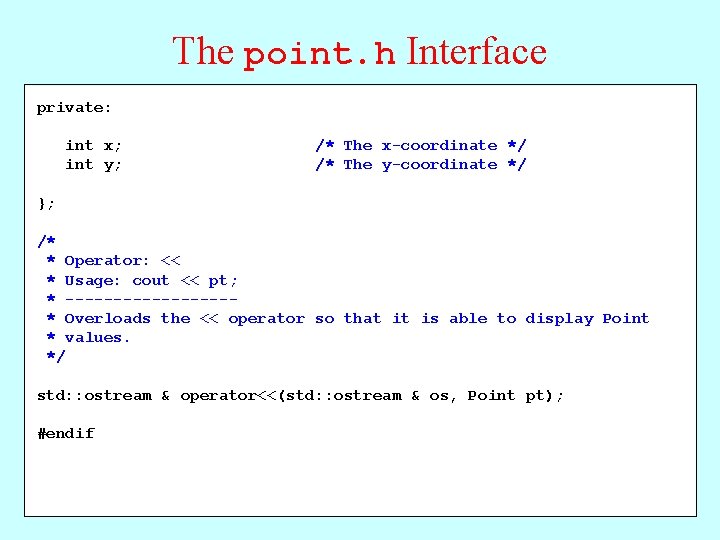 The point. h Interface /* private: * Methods: get. X, get. Y * Usage: